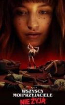 Bütün Arkadaşlarım Öldü Full İzle