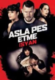 Asla Pes Etme 4 İsyan HD İzle